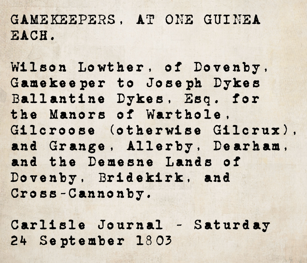 Newspaper excerpt from the Carlisle Journal, 24 September 1803, recording Wilson Lowther of Dovenby as Gamekeeper to Joseph Dykes Ballantine Dykes, Esq., for the Manors of Warthole, Gilcroose (otherwise Gilcrux), Grange, Allerby, Dearham, and the Demesne Lands of Dovenby, Bridekirk, and Cross-Cannonby, at one guinea each.