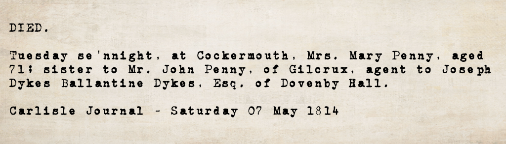 ALT text: Death notice from the Carlisle Journal, 7 May 1814: Mrs. Mary Penny, aged 71, died at Cockermouth; sister to Mr. John Penny of Gilcrux, agent to Joseph Dykes Ballantine Dykes, Esq. of Dovenby Hall.