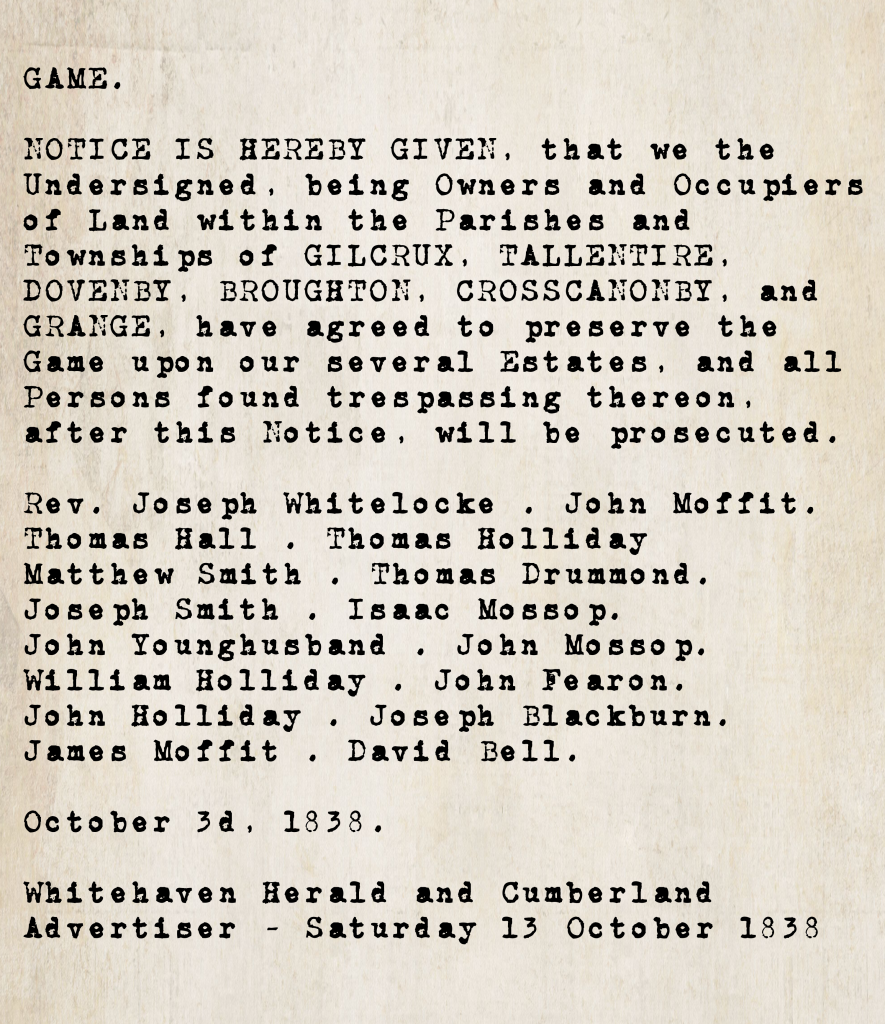Game preservation notice from the Whitehaven Herald and Cumberland Advertiser, 13 October 1838: landowners and occupiers across the parishes of Gilcrux, Tallentire, Dovenby, Broughton, Crosscanonby, and Grange warn against trespassing to take game, signed by sixteen named individuals including Rev. Joseph Whitelocke, the Hall, Smith, Holliday, Moffit, Younghusband, Mossop, Fearon, Blackburn, Drummond, and Bell families.